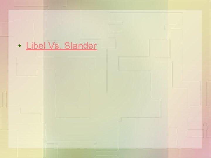  • Libel Vs. Slander 