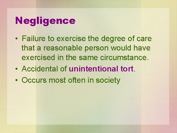 Negligence • Failure to exercise the degree of care that a reasonable person would