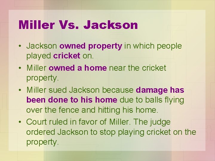 Miller Vs. Jackson • Jackson owned property in which people played cricket on. •