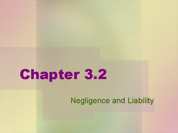 Chapter 3. 2 Negligence and Liability 