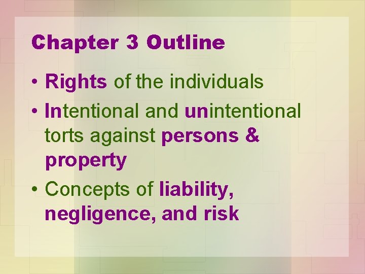 Chapter 3 Outline • Rights of the individuals • Intentional and unintentional torts against