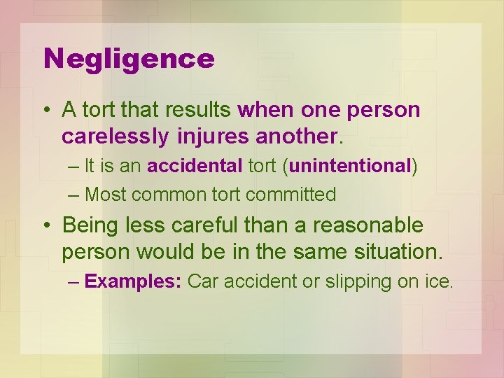 Negligence • A tort that results when one person carelessly injures another. – It