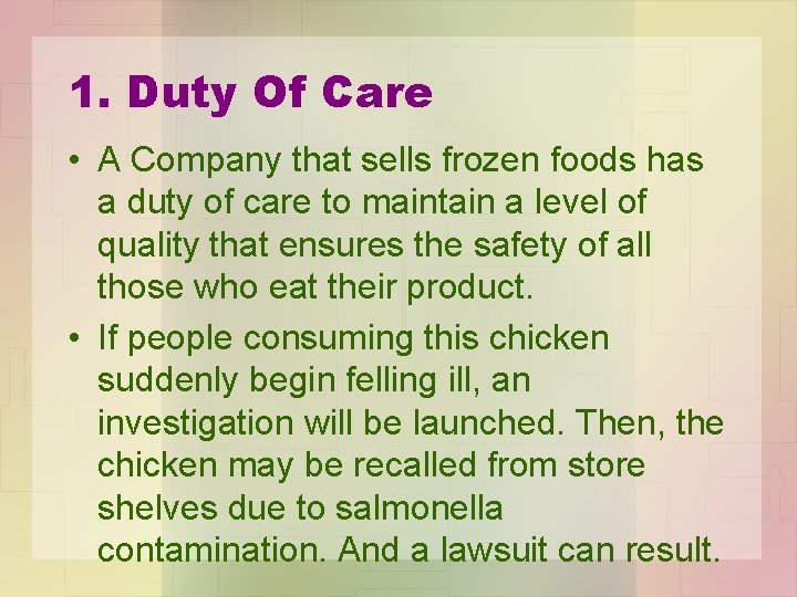 1. Duty Of Care • A Company that sells frozen foods has a duty
