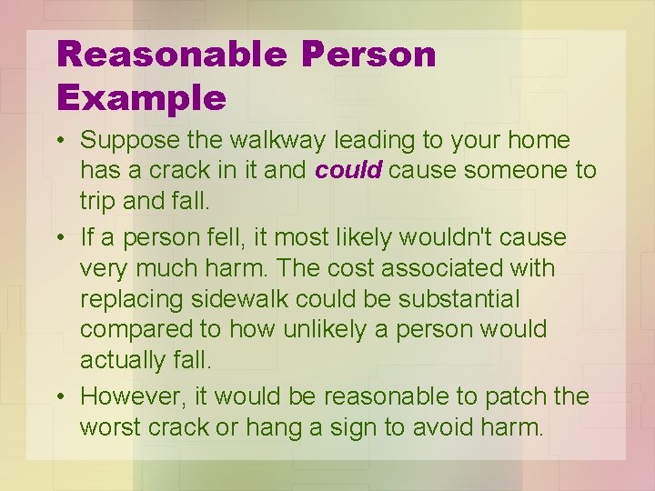 Reasonable Person Example • Suppose the walkway leading to your home has a crack