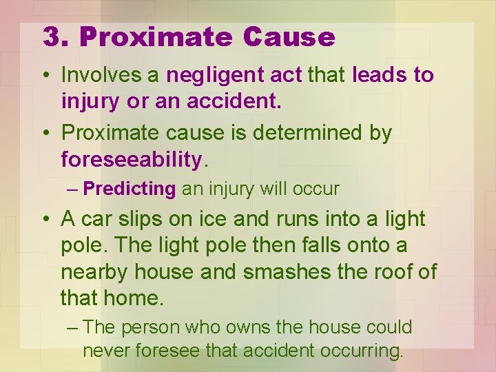 3. Proximate Cause • Involves a negligent act that leads to injury or an