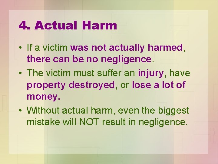 4. Actual Harm • If a victim was not actually harmed, there can be