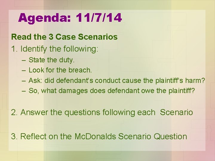 Agenda: 11/7/14 Read the 3 Case Scenarios 1. Identify the following: – – State