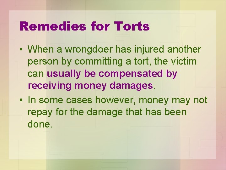 Remedies for Torts • When a wrongdoer has injured another person by committing a