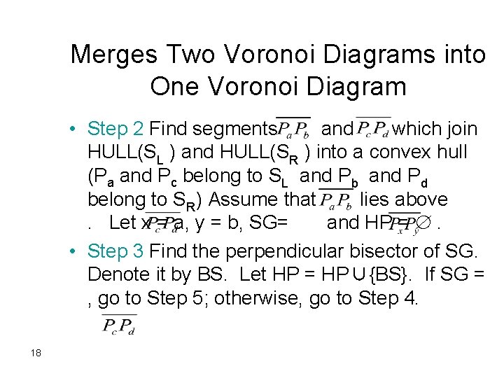 Merges Two Voronoi Diagrams into One Voronoi Diagram • Step 2 Find segments and