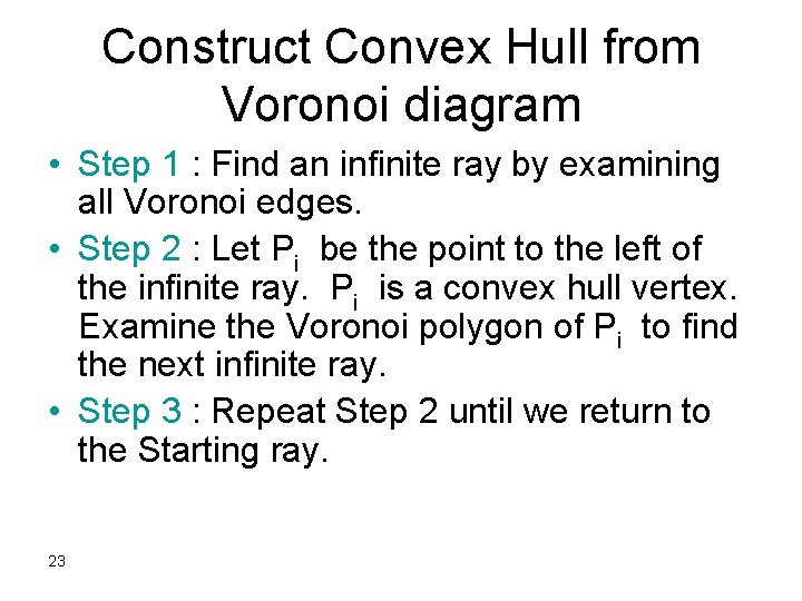 Construct Convex Hull from Voronoi diagram • Step 1 : Find an infinite ray