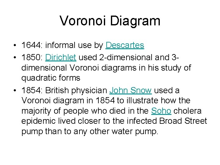 Voronoi Diagram • 1644: informal use by Descartes • 1850: Dirichlet used 2 -dimensional