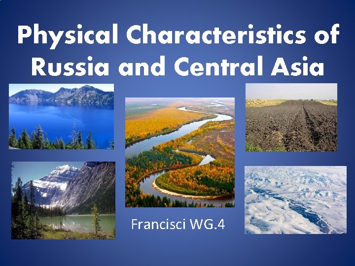 Physical Characteristics of Russia and Central Asia Francisci WG. 4 