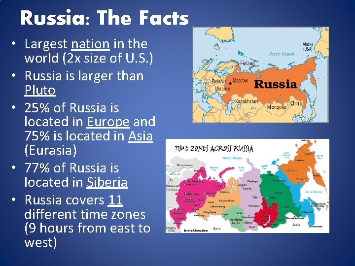 Russia: The Facts • Largest nation in the world (2 x size of U.