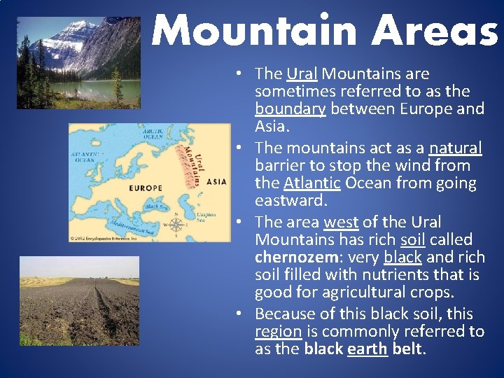 Mountain Areas • The Ural Mountains are sometimes referred to as the boundary between