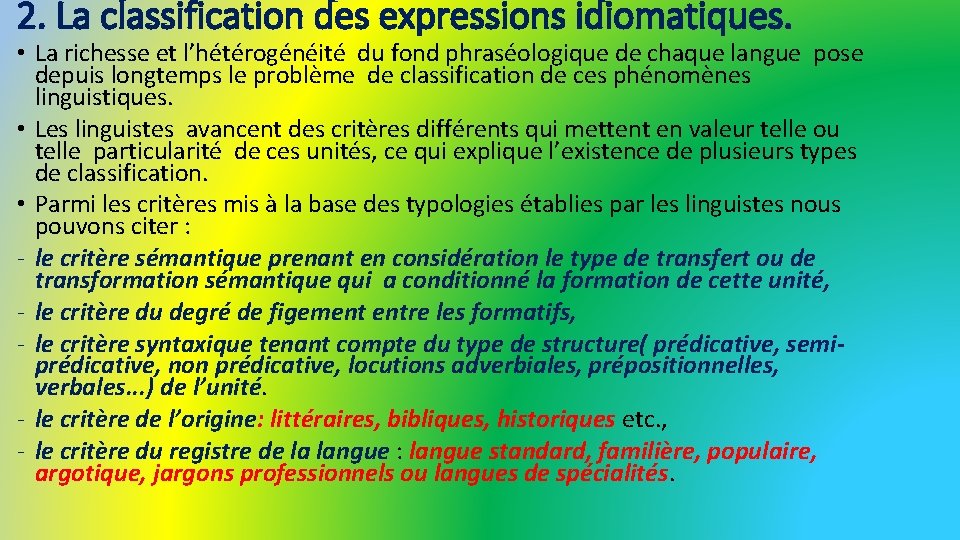 2. La classification des expressions idiomatiques. • La richesse et l’hétérogénéité du fond phraséologique