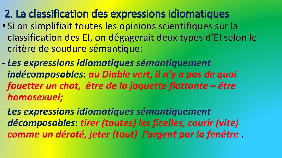 2. La classification des expressions idiomatiques • Si on simplifiait toutes les opinions scientifiques