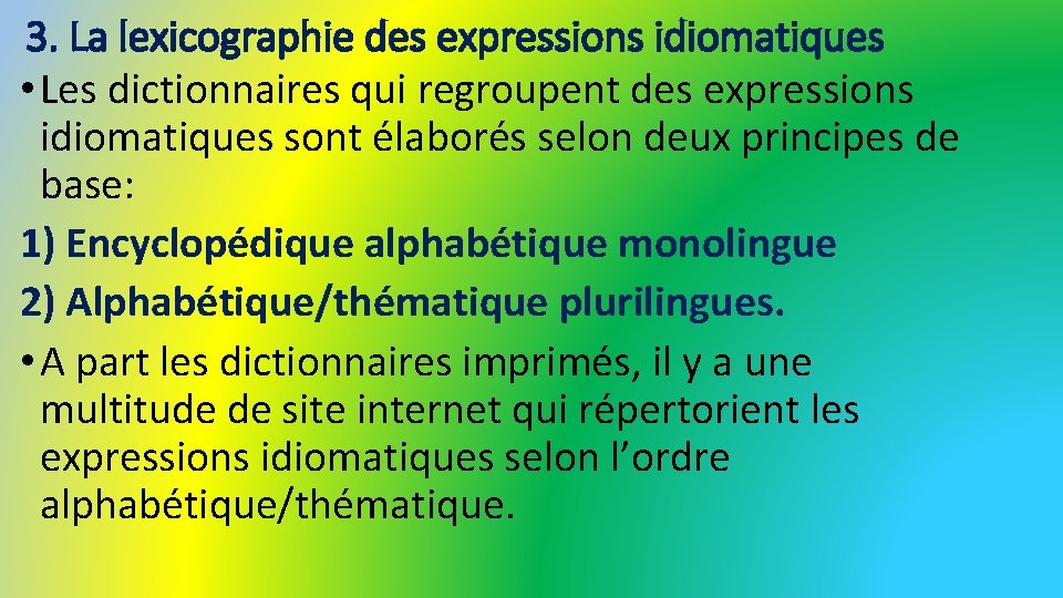 3. La lexicographie des expressions idiomatiques • Les dictionnaires qui regroupent des expressions idiomatiques