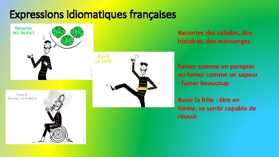 Expressions idiomatiques françaises Raconter des salades, des histoires, des mensonges Fumer comme un pompier