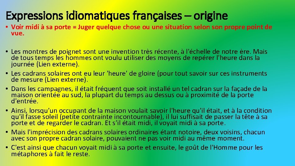 Expressions idiomatiques françaises – origine • Voir midi à sa porte = Juger quelque