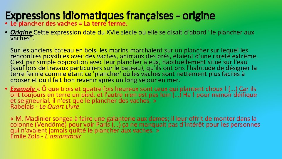 Expressions idiomatiques françaises - origine • Le plancher des vaches = La terre ferme.