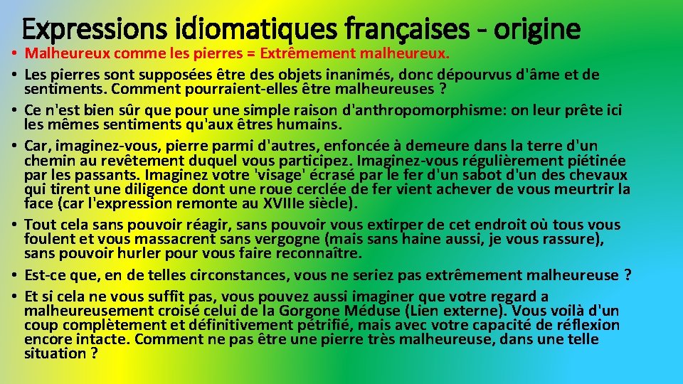 Expressions idiomatiques françaises - origine • Malheureux comme les pierres = Extrêmement malheureux. •