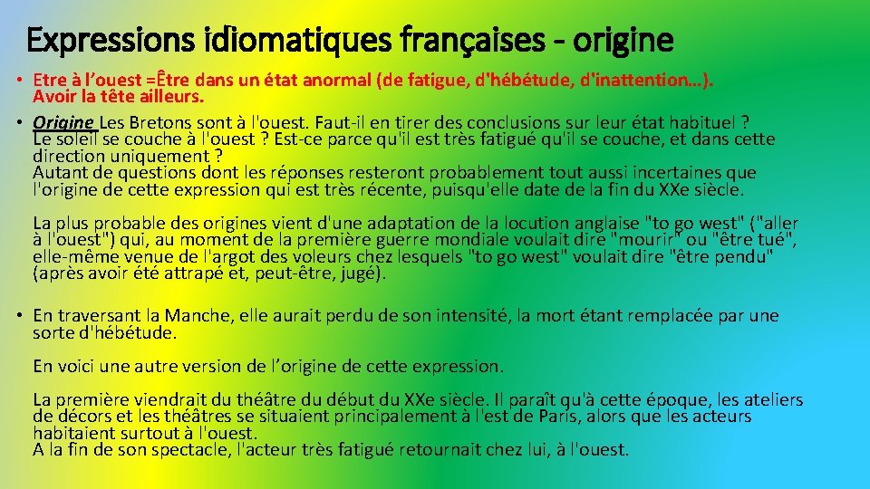 Expressions idiomatiques françaises - origine • Etre à l’ouest =Être dans un état anormal