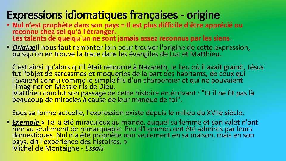 Expressions idiomatiques françaises - origine • Nul n’est prophète dans son pays = Il