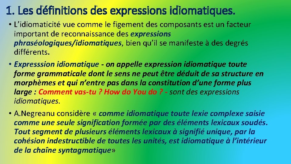 1. Les définitions des expressions idiomatiques. • L’idiomaticité vue comme le figement des composants