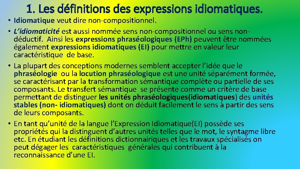 1. Les définitions des expressions idiomatiques. • Idiomatique veut dire non-compositionnel. • L’idiomaticité est