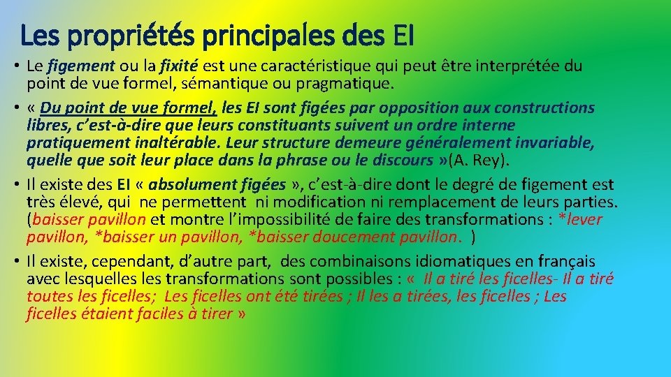 Les propriétés principales des EI • Le figement ou la fixité est une caractéristique