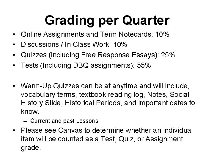 Grading per Quarter • • Online Assignments and Term Notecards: 10% Discussions / In