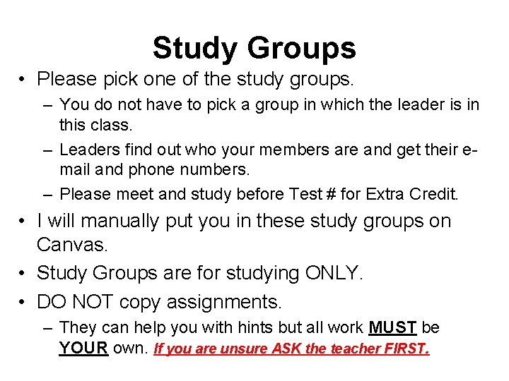 Study Groups • Please pick one of the study groups. – You do not