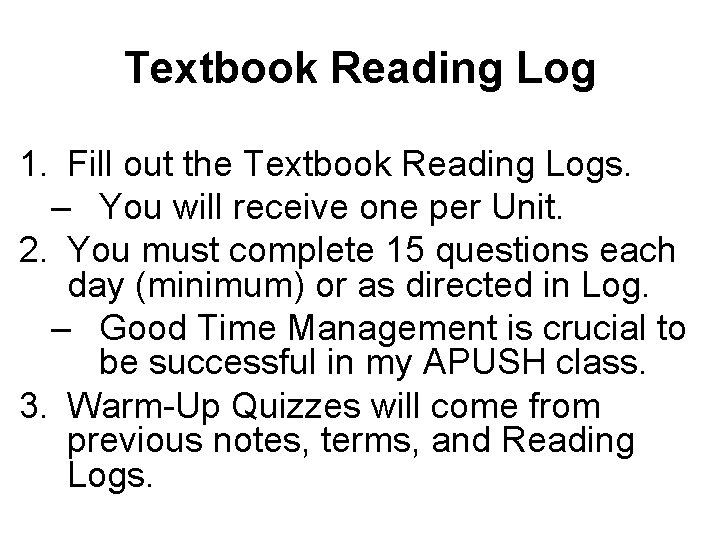 Textbook Reading Log 1. Fill out the Textbook Reading Logs. – You will receive