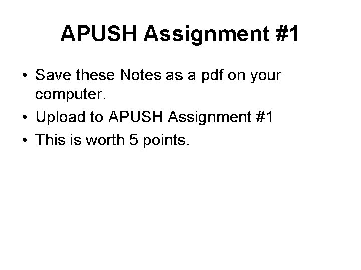 APUSH Assignment #1 • Save these Notes as a pdf on your computer. •