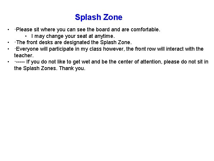 Splash Zone • ·Please sit where you can see the board and are comfortable.