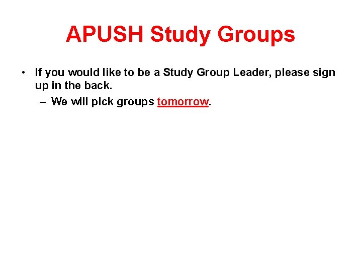 APUSH Study Groups • If you would like to be a Study Group Leader,