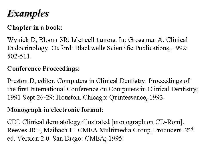 Examples Chapter in a book: Wynick D, Bloom SR. Islet cell tumors. In: Grossman