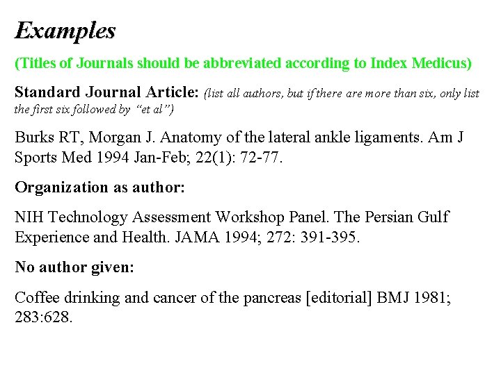 Examples (Titles of Journals should be abbreviated according to Index Medicus) Standard Journal Article: