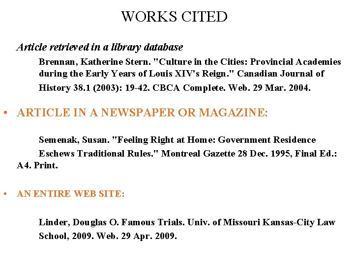 WORKS CITED Article retrieved in a library database Brennan, Katherine Stern. "Culture in the