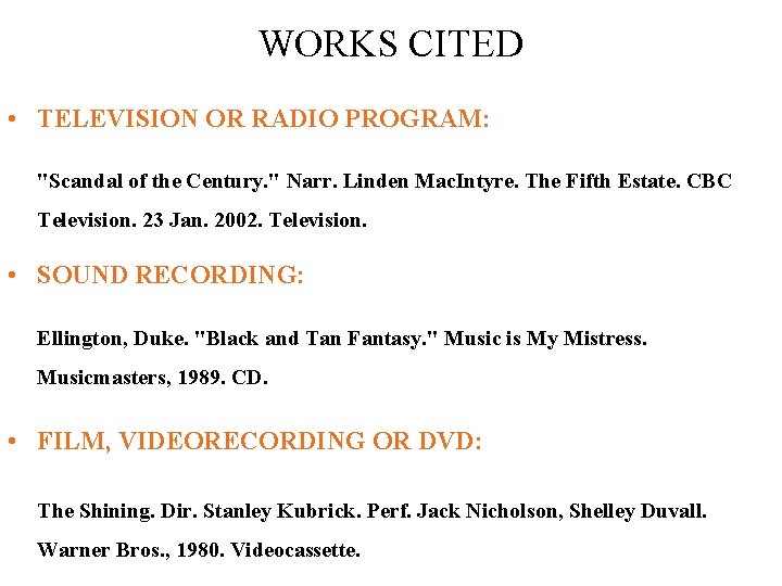 WORKS CITED • TELEVISION OR RADIO PROGRAM: "Scandal of the Century. " Narr. Linden