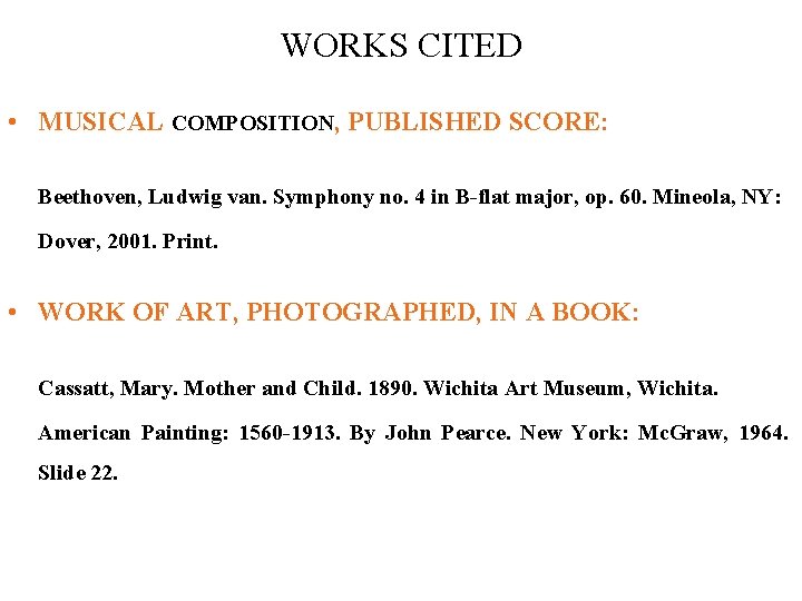 WORKS CITED • MUSICAL COMPOSITION, PUBLISHED SCORE: Beethoven, Ludwig van. Symphony no. 4 in