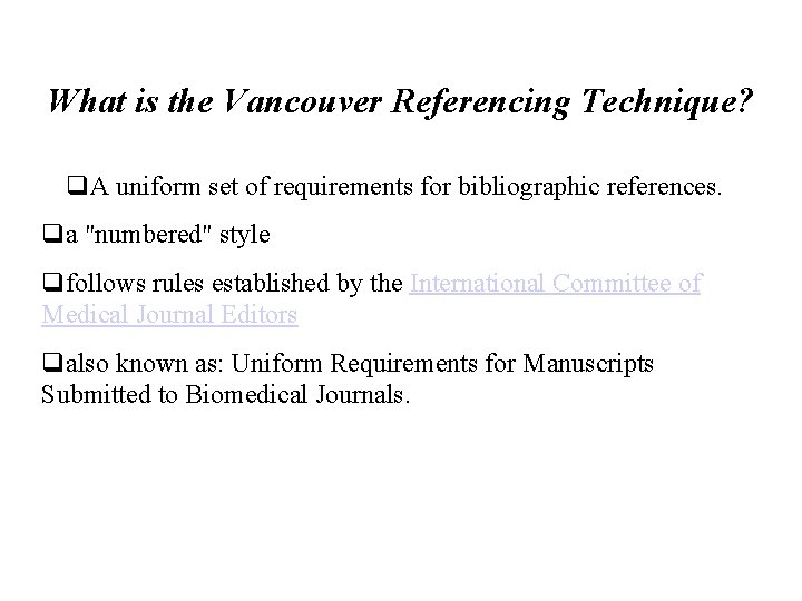 What is the Vancouver Referencing Technique? q. A uniform set of requirements for bibliographic