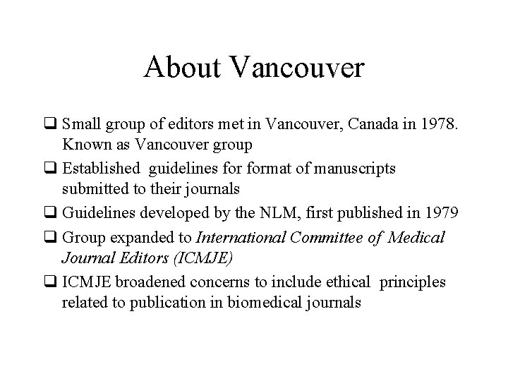 About Vancouver q Small group of editors met in Vancouver, Canada in 1978. Known