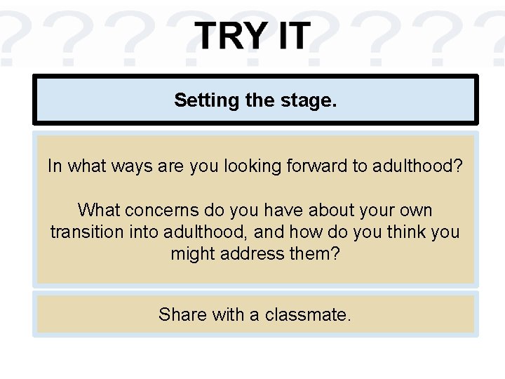 Setting the stage. In what ways are you looking forward to adulthood? What concerns