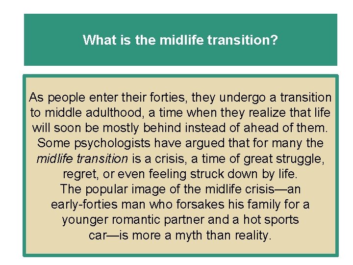 What is the midlife transition? As people enter their forties, they undergo a transition