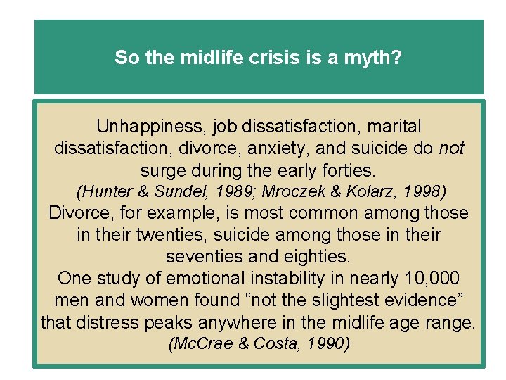 So the midlife crisis is a myth? Unhappiness, job dissatisfaction, marital dissatisfaction, divorce, anxiety,