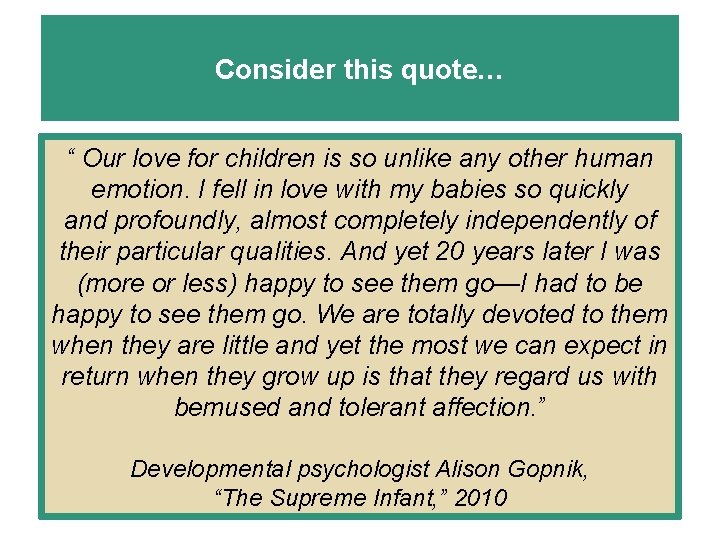 Consider this quote… “ Our love for children is so unlike any other human