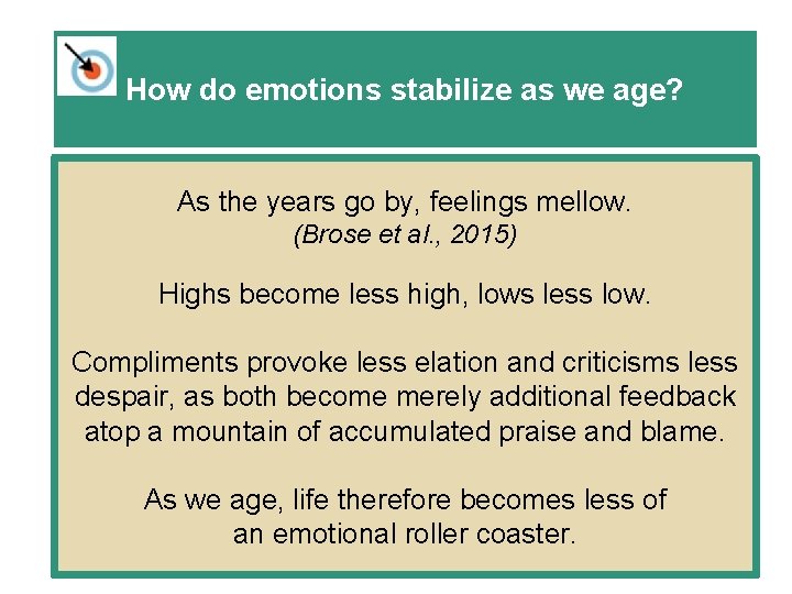 How do emotions stabilize as we age? As the years go by, feelings mellow.