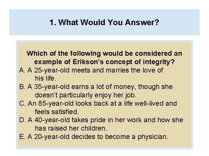 1. What Would You Answer? Which of the following would be considered an example