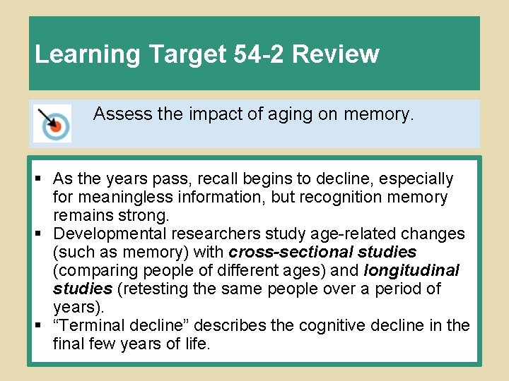 Learning Target 54 -2 Review Assess the impact of aging on memory. § As